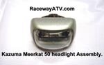 Kazuma / Meerkat 50 Headlight Assembly